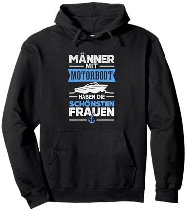 Männer mit Motorboot haben die schönsten Frauen Bootsfahrer Pullover Hoodie