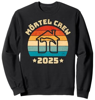 Hausbau 2025, Mörtel Crew, Mauermörtel, Richtfest, Bauhelfer Sweatshirt