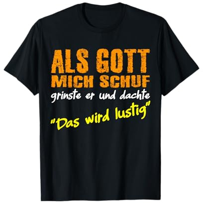 Als Gott mich schuf grinste er, witziges Spruch ,Halbarm , T-Shirt