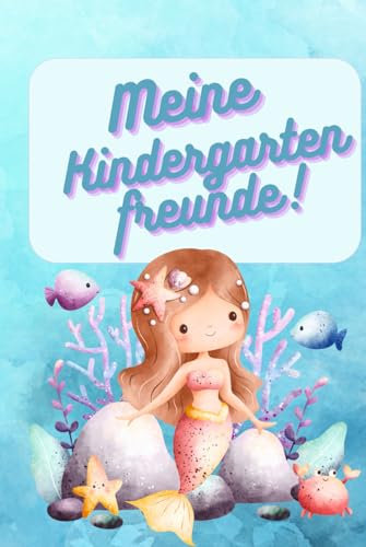 Kindergarten Freundebuch: Meerjungfrau - Meine ersten Freunde
