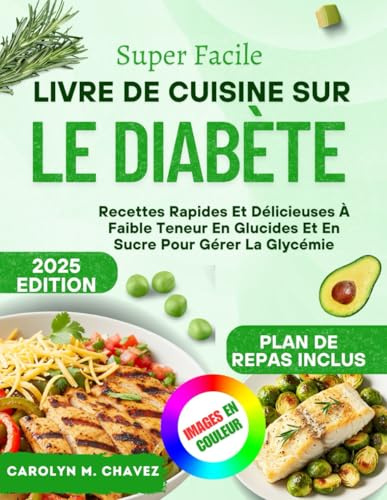 Super Facile Livre De Cuisine Sur Le Diabète: Recettes Rapides Et Délicieuses À Faible Teneur En Glucides Et En Sucre Pour Gérer La Glycémie
