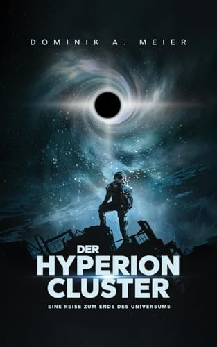 Der Hyperion Cluster: Eine Reise zum Ende des Universums