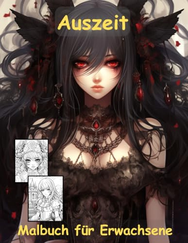 AUSZEIT Gothic Anime Manga Coloring Pages -Malbuch für Erwachsene -Entspannung und Stressabbau: ein magisches Ausmalbuch mit 50 ausgewählten Motiven ... Motive -Anti-Stress -Gothic Manga Anime