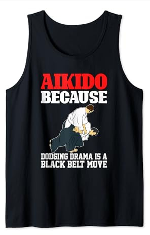 Aikido because dodging drama is a black belt move Tank Top