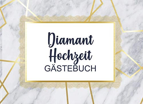 Diamant Hochzeit Gästebuch: Individuelles Gästebuch, Eintragbuch für Gäste der Diamanten Hochzeit- Mehr als 100 vorgedruckte Seiten zum Ausfüllen - Erinnerungsbuch für Glückwünsche
