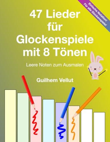 47 Lieder für Glockenspiele mit 8 Tönen: Leere Noten zum Ausmalen