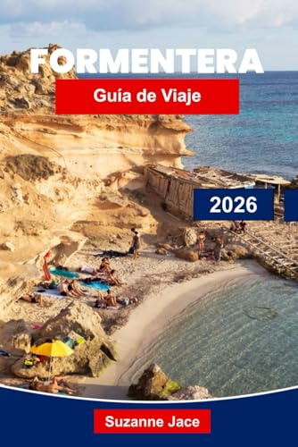 Formentera Guía de viaje 2026: Descubre las islas baleares paradisíacas de España con playas, rutas ciclistas, calas escondidas y cultura local
