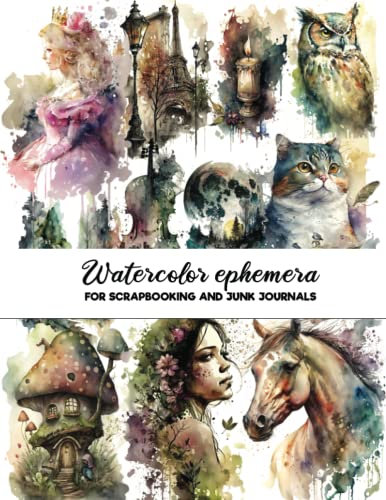 Watercolor Ephemera For Scrapbooking and Junk Journals: Colorful Designs For Cut Out and Collage, Mixed Media Projects, Papercrafts or Origami