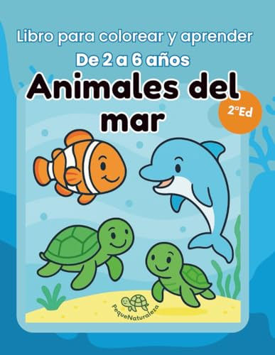 Animales del Mar. Libro para Colorear y Aprender para Niños de 2 a 6 Años: Ilustraciones adorables, actividades educativas y divertidas con conciencia ambiental para estimular la creatividad infantil