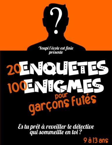 20 Enquêtes Policières et 100 Énigmes pour Garçon Futé: Jeux de Réflexion et de Logique pour Enfants de 9 à 13 Ans | Détective, Devinettes, Casse-tête, etc ...