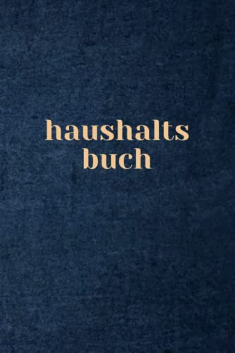 Haushaltsbuch: Alle Finanzen im Überblick - Für die Perfekte Haushaltsplanung - Einnahmen Ausgaben Buch - Einfach Praktisch und Übersichtlich - Cover Blau