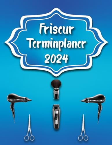 Friseur Terminplaner 2024: Ihr Schlüssel zu einem erfolgreichen Friseursalon, Übersichtliche Tagesplanung, Von 8.00 Uhr bis 20.45 Uhr, Terminkalender 1 Woche auf 2 Seiten, A4.