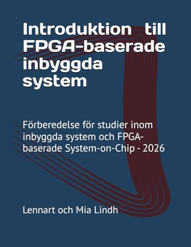 Introduktion till FPGA-baserade inbyggda system: Förberedelse för studier inom inbyggda system och FPGA-baserade System-on-Chip, 2026