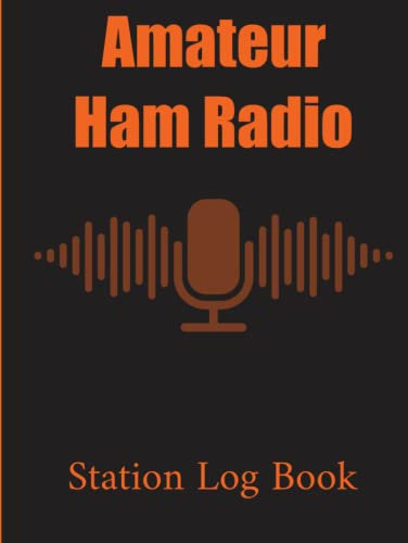 Amateur Ham Radio Station Log Book: Ham Radio Operator Field Day Hard Cover Notebook Journal. Record up to 1400 Contacts. Includes Q codes, RST and Phonetic Alphabet Guides.