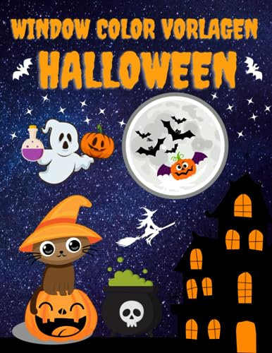 Window Color Vorlagen Halloween: Über 80 liebevoll gestalte Wiederverwendbare Motive für Kinder ab 5 Jahren und Erwachsene | Wunderschöne Fenstervorlagen Buch | Malschablonen für Mädchen & Jungen