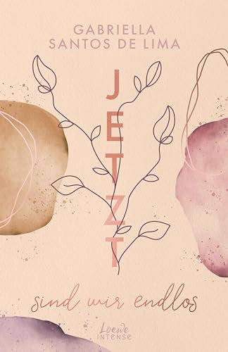 Jetzt sind wir endlos (Jetzt-Trilogie - Band 3): Spürst du das Herzklopfen und die Leidenschaft zur Kunst? - Das berührende Finale der Bestseller-Trilogie von Gabriella Santos de Lima
