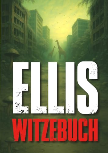 Ellis Witzebuch – 100 lustige Witze zum Lachen, Staunen und Weitersagen für Kinder und Erwachsene und Fans der Serie: 100 Witze mit Elli und Joel – Überleben mit einem Lächeln“