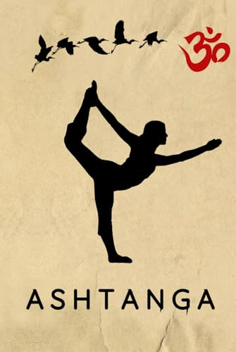 Ashtanga Yoga Journal / Ashtanga Yoga Notebook: Hardcover Ashtanga Yoga Diary / Ashtanga Yoga Logbook