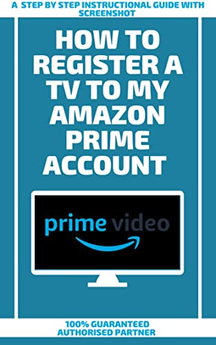 How To Register A Tv To My Amazon Prime Account : A Step by Step Instructional Guide With Screenshot
