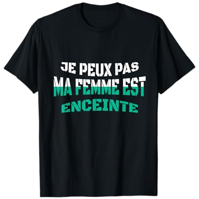 Je Peux Pas Ma Femme Est Enceinte Grossesse Homme Cadeau T-Shirt