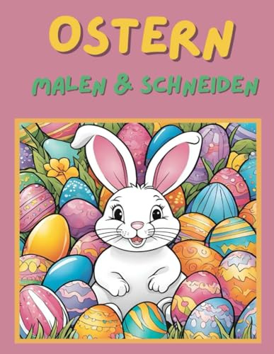 Bastelbuch Ostern: malen & schneiden für Kinder ab 3 Jahren