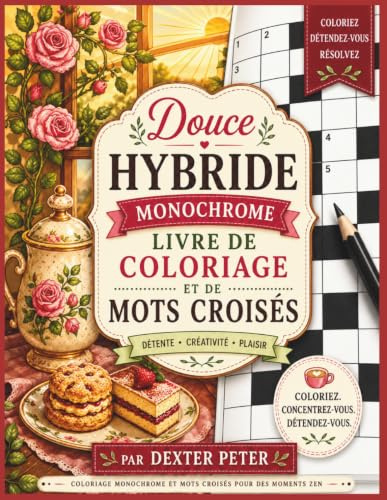 DOUCE HYBRIDE MONOCROME LIVRE DE COLORIAGE ET DE MOTS CROISES: CAFE CHALEUREUX ET AUDACIEUX ET PATISSERIES SUCREES
