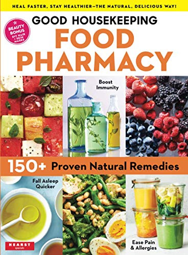 Good Housekeeping Food Pharmacy: 150+ Proven Natural Remedies