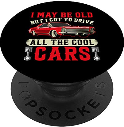 I May Be Old But I Got To Drive All The Cool Cars PopSockets mit austauschbarem PopGrip