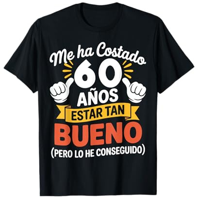 Me Ha Costado 60 Años Estar Tan Bueno Regalo 60 Cumpleaños Camiseta