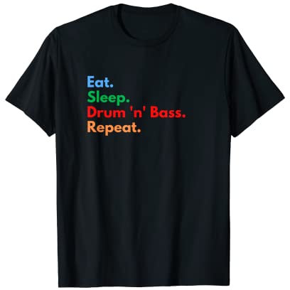 Eat Sleep Drum 'n' Bass Repeat für Drum 'n' Bass Liebhaber T-Shirt