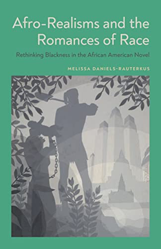 Afro-Realisms and the Romances of Race: Rethinking Blackness in the African American Novel (English Edition)