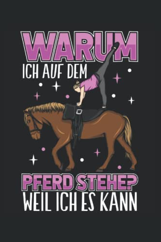 Warum ich auf dem Pferd stehe weil ich es kann: Horse Pferd Notizbuch | DIN A5 | Liniert | 120 Seiten