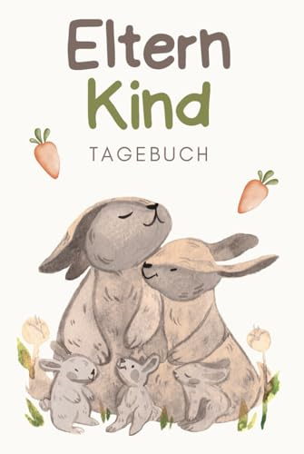 Eltern-Kind-Tagebuch: Zum gemeinsamen Schreiben, Lachen & Erinnern. Im Kaninchen-Design.: Das liebevolle Ausfüllbuch für Eltern und Kind - ein Tagebuch für besondere Familienmomente