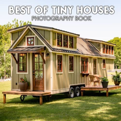 Best Of Tiny Houses Photography Book: Be Entertained With These Best Of Tiny Houses Pictures