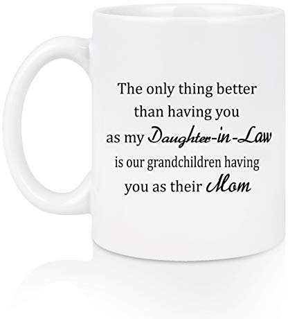 Mug pour belle-fille – The Only Thing Better Than Having You As My Daughter – Cadeau pour belle-fille de la part de belle-mère tasse à café pour anniversaire, Noël, fête des mères, Thanksgiving, 325