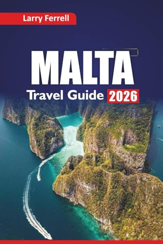 MALTA TRAVEL GUIDE 2026: Explore Must-See Attractions, Top Things to Do, Beaches, Local Food Spots, and Itinerary Plans on the Mediterranean Island