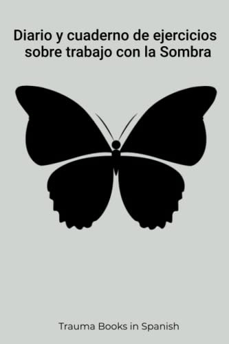 Diario y cuaderno de ejercicios sobre trabajo con la Sombra: Trauma Books in Spanish