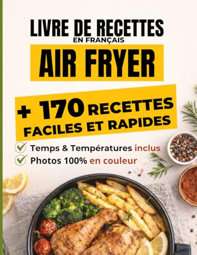 Livre de recettes en Français Air Fryer: 170 recettes Air Fryer faciles et rapides