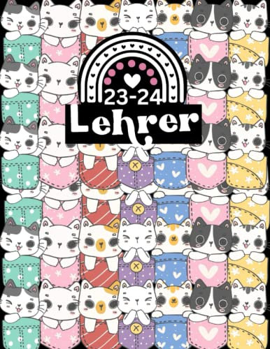 Lehrerplaner 2023/2024: Schulkalender für Lehrer & Lehrerinnen zum Organisieren des Schuljahrs | August 2023 bis Juli 2024 (Katzen)