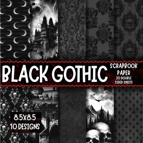 Black Gothic Scrapbook Paper, 8.5x8.5, 10 Designs, 20 Double-Sided Sheets: Decorative Gothic Themed Paper For Scrapbooking, craft Paper for Junk ... & Mixed Media, Origami, Collage & Card Making