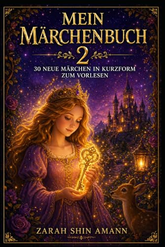 Mein Märchenbuch 2: 30 neue Märchen in Kurzform zum Vorlesen (Märchen aus aller Welt)