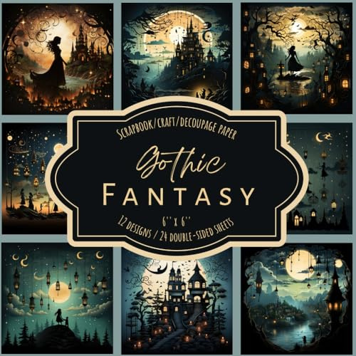 Gothic Fantasy: Scrapbook, Craft, Decoupage paper, 24 double-sided sheets, 12 designs, 6'' x 6''