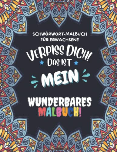 Fluch und Schimpfwörter Malbuch für Erwachsene: Malbuch mit Kacheln und lustigen Motiven zum Ausmalen, Ärger abbauen : Entspannen Sie Ihren Geist mit diesem wunderschönen Malbuch für Erwachsene