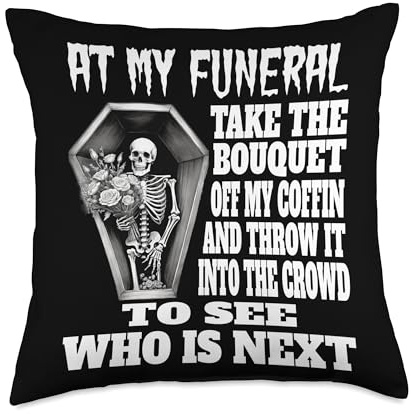 At My Funeral Take The Bouquet Off My Coffin Funny Halloween Throw Pillow