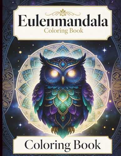 Eulen Mandala Ausmalbuch: 30 Entspannende Motive | Anti-Stress Malbuch für Erwachsene & Jugendliche | Achtsamkeit & Stressabbau | Softcover (Tier ... für Erwachsene – Entspannung & Kreativität)