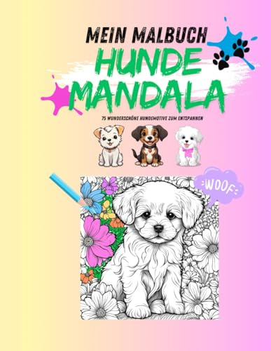 Mein Malbuch - Hunde Mandala: 75 wunderschöne Hundemotive zum entspannen