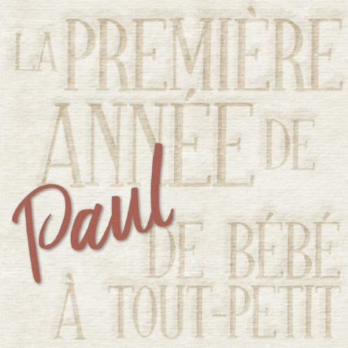 La première année de Paul - de bébé à tout-petit: Album bébé à remplir pour la première année de vie - Album naissance garçon