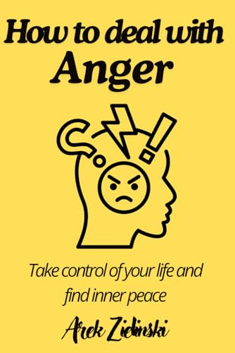 How To Deal With Anger: Managing your emotions