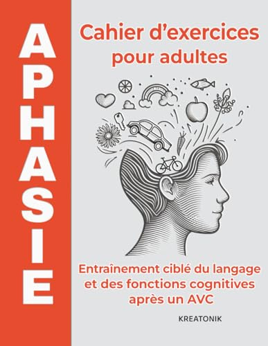 Aphasie – Cahier d’exercices pour adultes: Entraînement ciblé du langage et des fonctions cognitives après un AVC