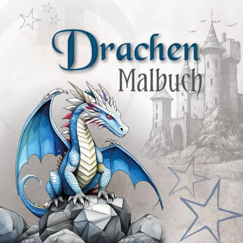 Drachen Malbuch für Kinder ab 6 Jahren, Jugendliche & Erwachsene I Entdecke mystische Welten mit 60 einzigartigen Drachen-Malvorlagen I perfektes Geschenk für Drachenfans I Fantasy Ausmalbuch
